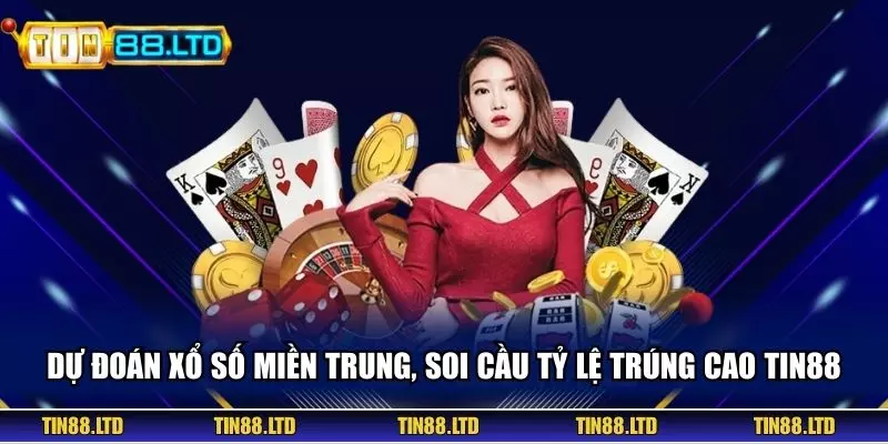 Dự Đoán Xổ Số Miền Trung, Soi Cầu Tỷ Lệ Trúng Cao TIN88