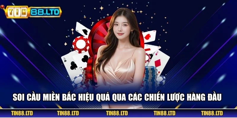 Soi Cầu Miền Bắc Hiệu Quả Qua Các Chiến Lược Hàng Đầu