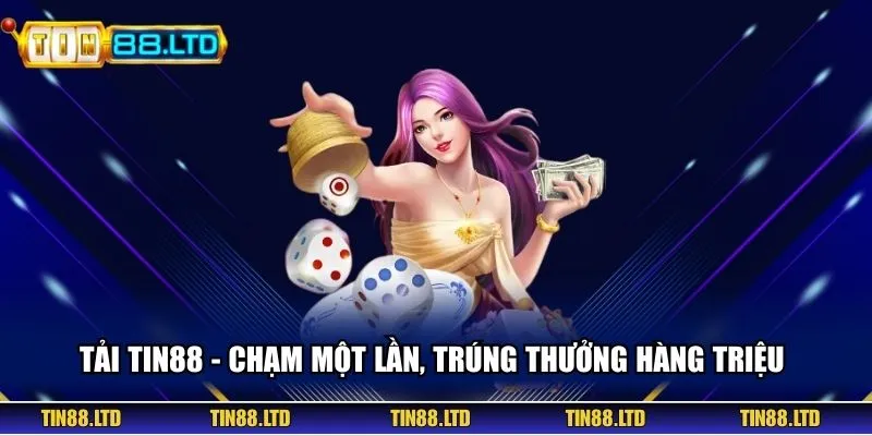 Tải TIN88 - Chạm Một Lần, Trúng Thưởng Hàng Triệu 