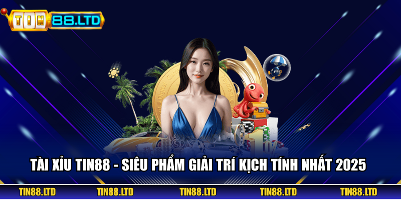Tài Xỉu Tin88 - Siêu Phẩm Giải Trí Kịch Tính Nhất 2025